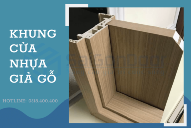 Tìm hiểu về khung cửa nhựa giả gỗ tại Saigondoor